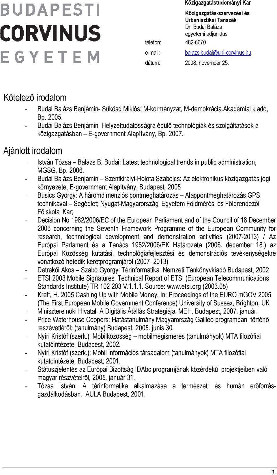 Budai: Latest technological trends in public administration, MGSG, Bp. 2006.