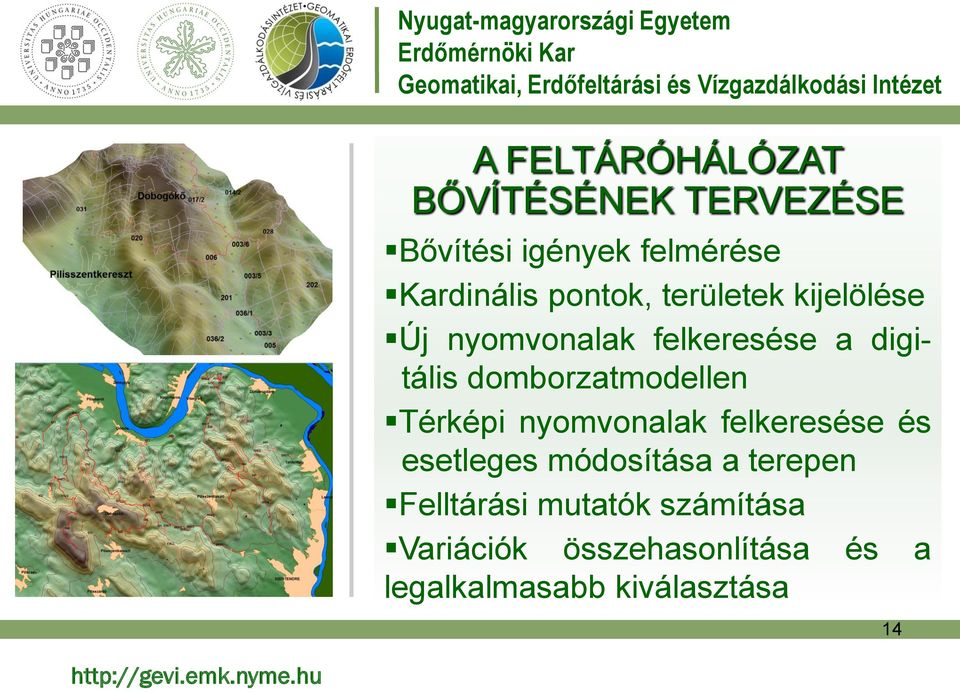 domborzatmodellen Térképi nyomvonalak felkeresése és esetleges módosítása a