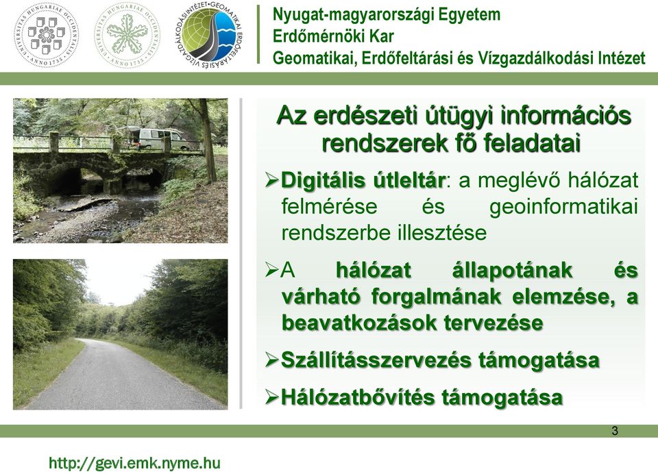 illesztése A hálózat állapotának és várható forgalmának elemzése, a
