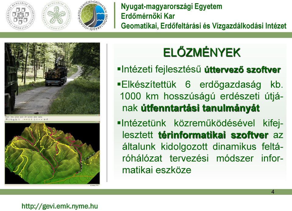 1000 km hosszúságú erdészeti útjának útfenntartási tanulmányát Intézetünk
