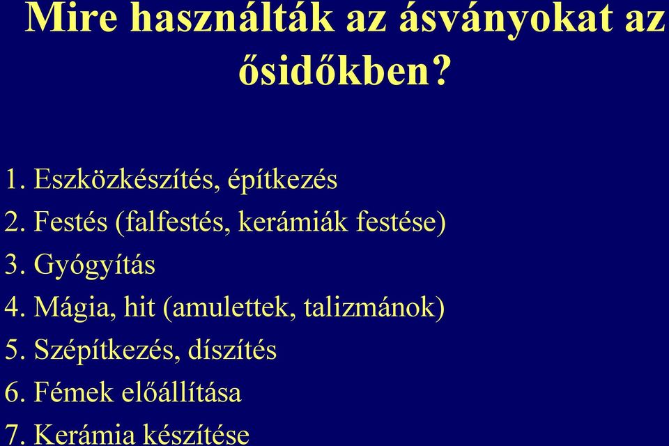 Festés (falfestés, kerámiák festése) 3. Gyógyítás 4.