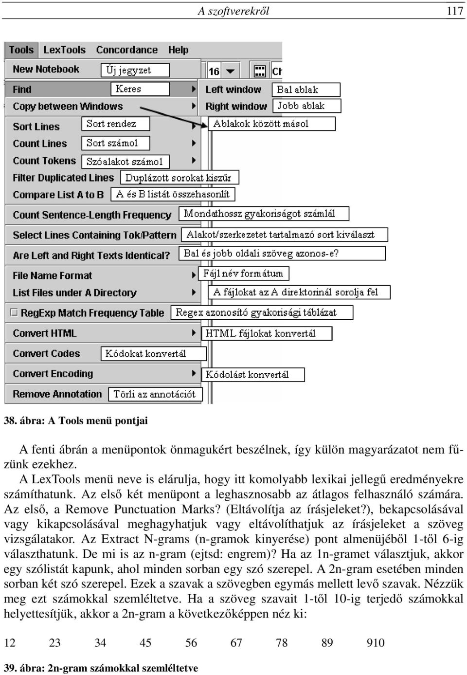 Az első, a Remove Punctuation Marks? (Eltávolítja az írásjeleket?), bekapcsolásával vagy kikapcsolásával meghagyhatjuk vagy eltávolíthatjuk az írásjeleket a szöveg vizsgálatakor.