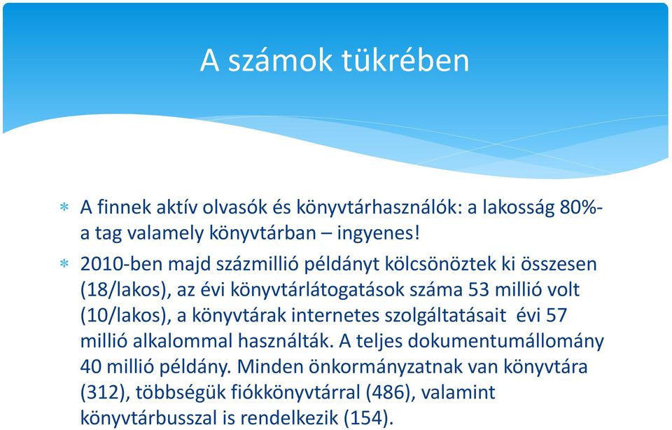 (10/lakos), a könyvtárak internetes szolgáltatásait évi 57 millió alkalommal használták.