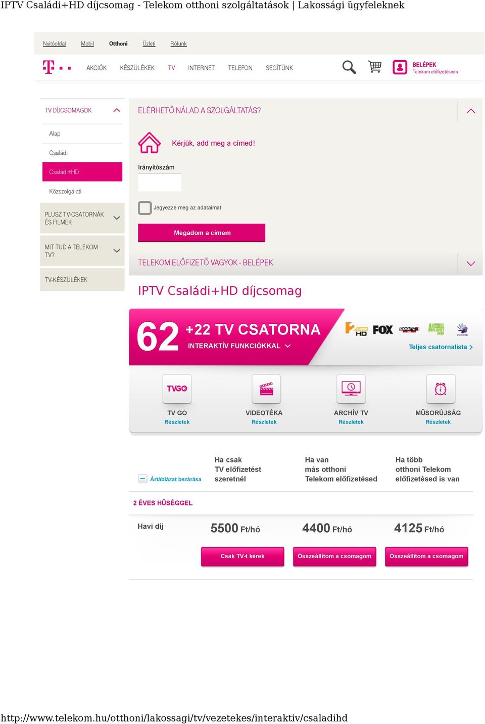 TV-KÉSZÜLÉKEK TELEKOM ELŐFIZETŐ VAGYOK - BELÉPEK IPTV Családi+HD díjcsomag 62 +22 TV CSATORNA INTERAKTÍV FUNKCIÓKKAL Teljes csatornalista TV GO VIDEOTÉKA ARCHÍV TV MŰSORÚJSÁG