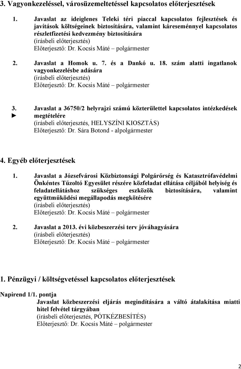 Javaslat a Homok u. 7. és a Dankó u. 18. szám alatti ingatlanok vagyonkezelésbe adására 3.