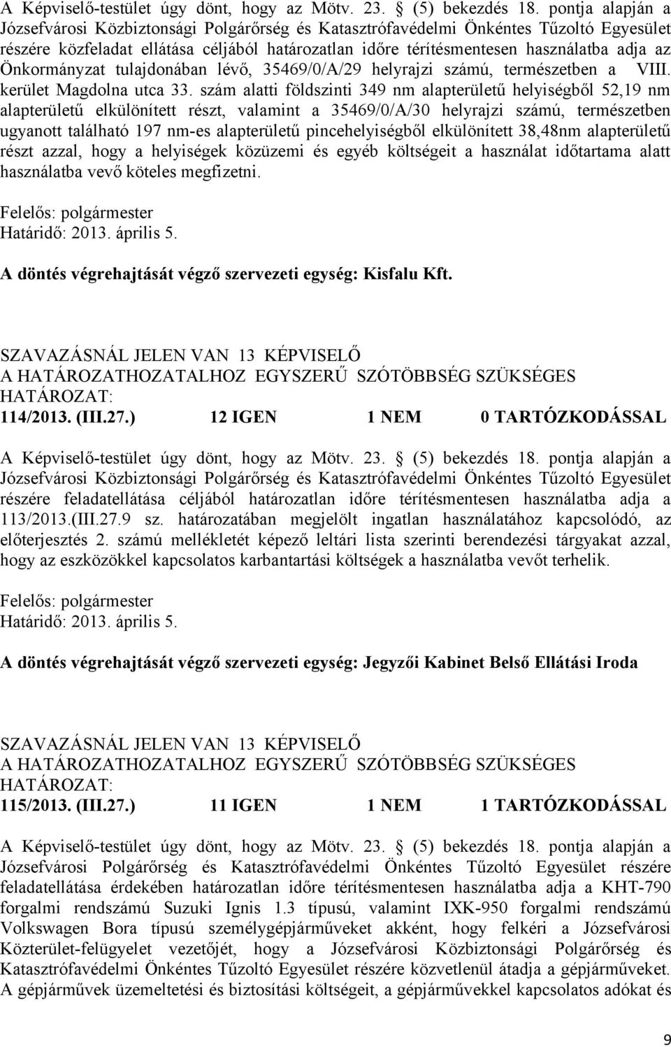 Önkormányzat tulajdonában lévő, 35469/0/A/29 helyrajzi számú, természetben a VIII. kerület Magdolna utca 33.