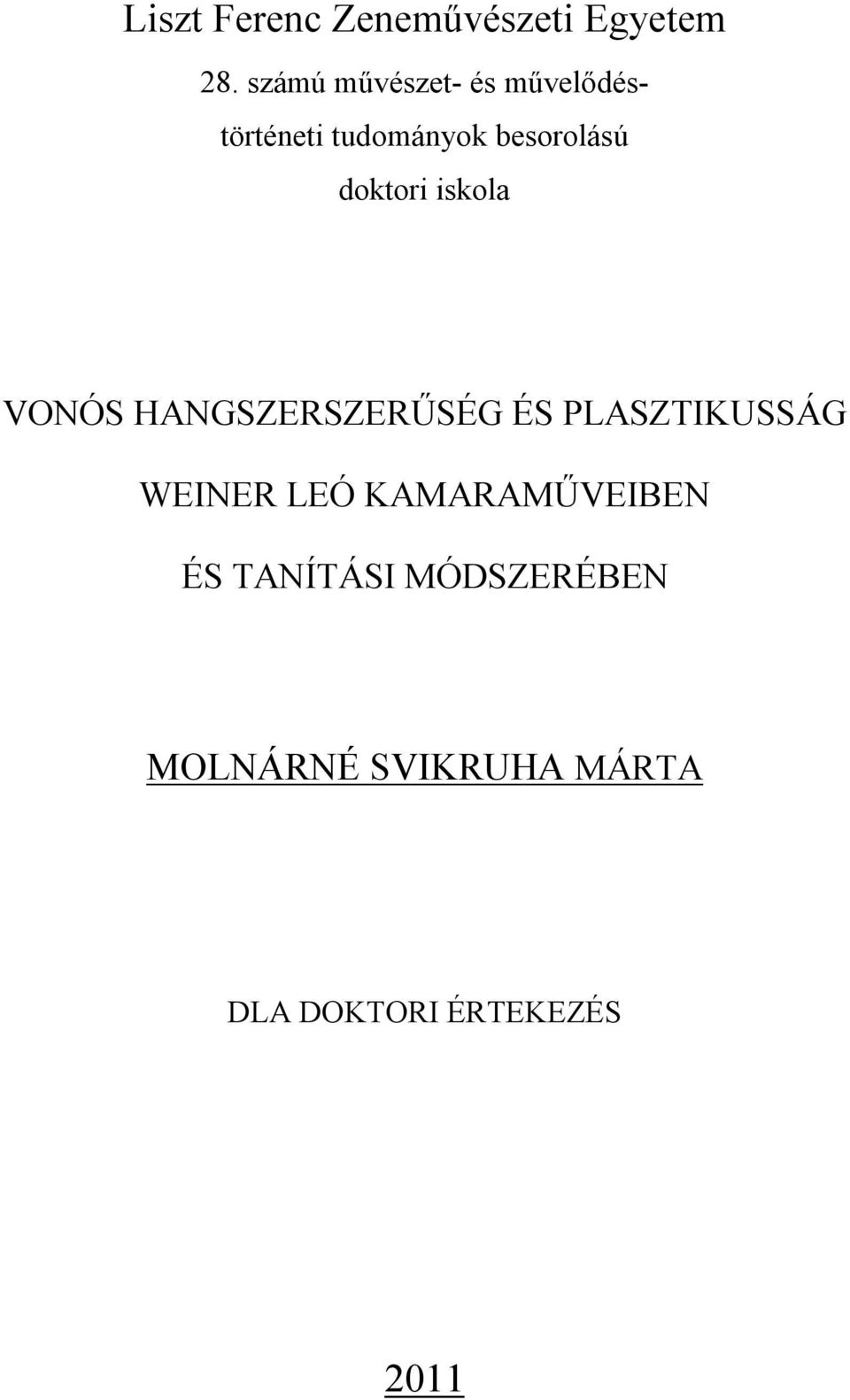 doktori iskola VONÓS HANGSZERSZERŰSÉG ÉS PLASZTIKUSSÁG WEINER