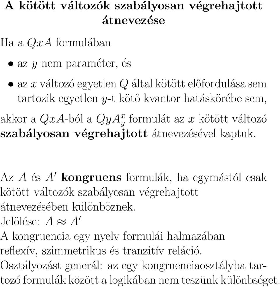 Az A és A kongruens formulák, ha egymástól csak kötött változók szabályosan végrehajtott átnevezésében különböznek.