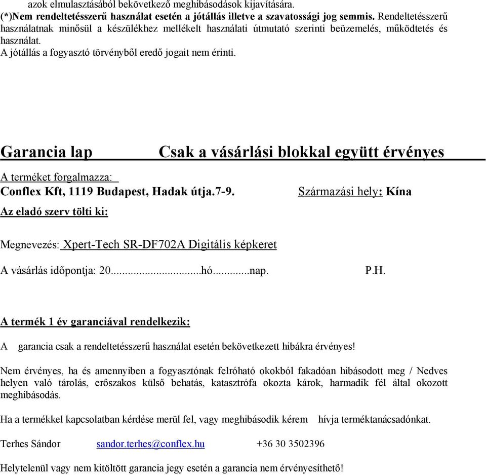 Garancia lap A terméket forgalmazza: Conflex Kft, 1119 Budapest, Hadak útja.7-9.