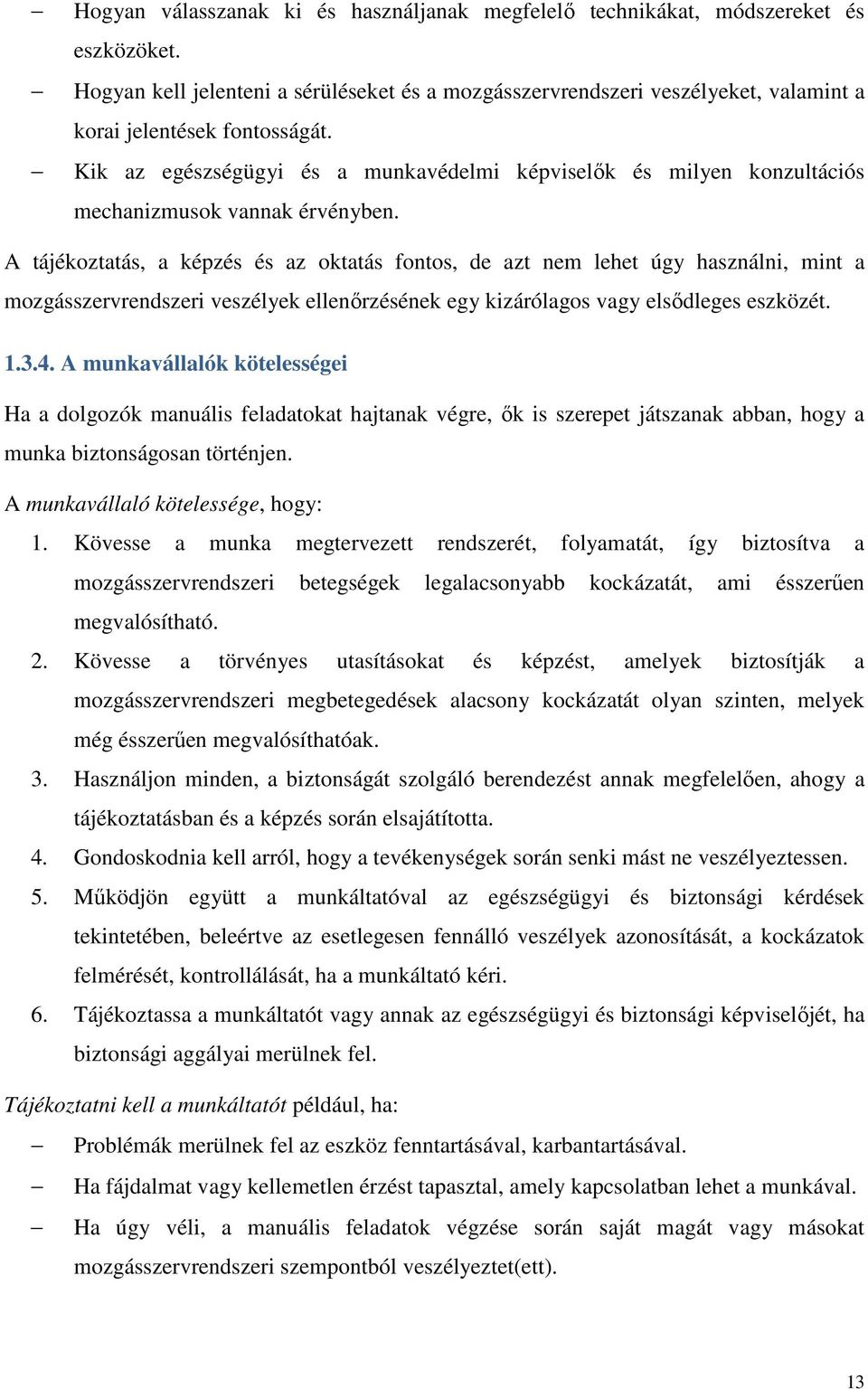 Kik az egészségügyi és a munkavédelmi képviselők és milyen konzultációs mechanizmusok vannak érvényben.