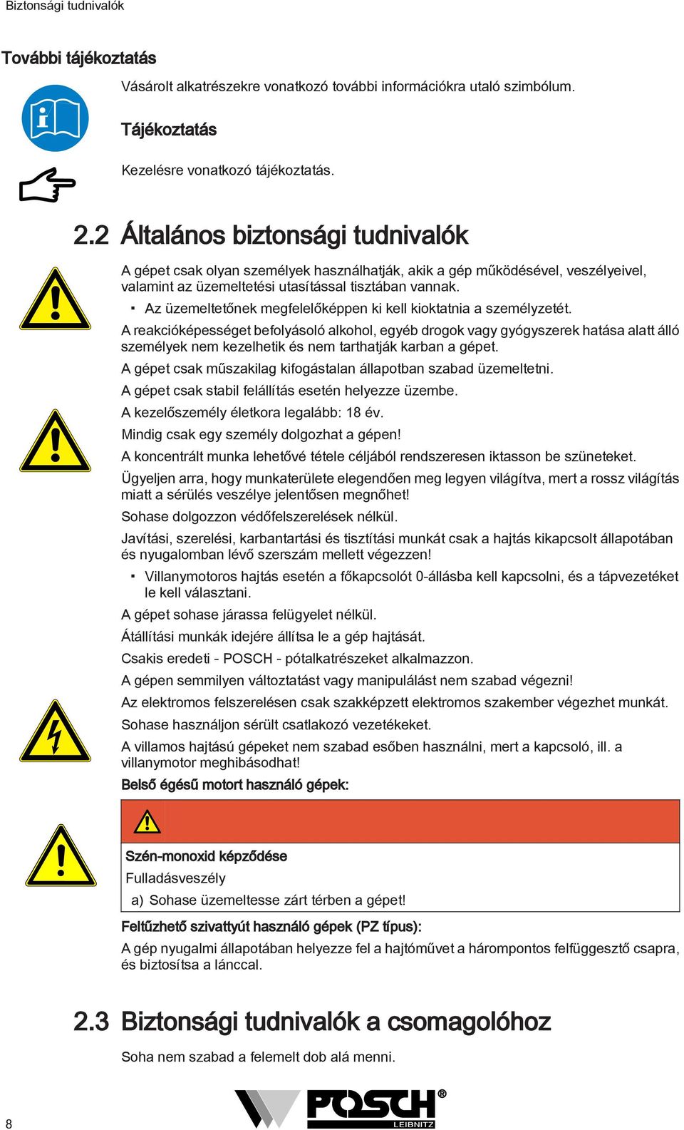 Az üzemeltetőnek megfelelőképpen ki kell kioktatnia a személyzetét.