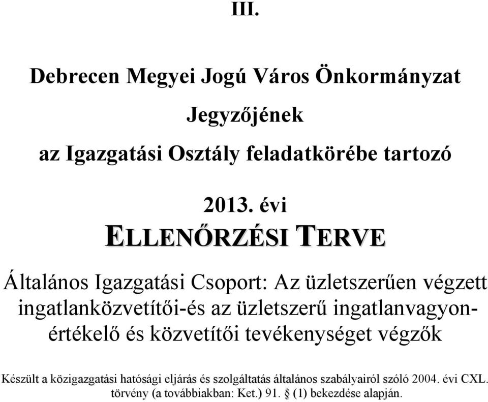 üzletszerű ingatlanvagyonértékelő és közvetítői tevékenységet végzők Készült a közigazgatási hatósági