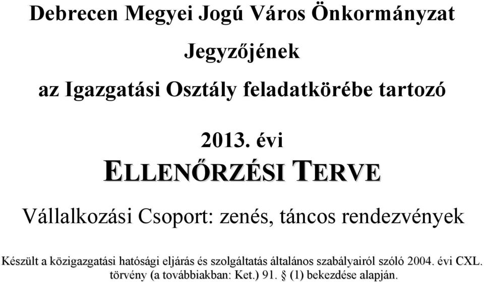 évi ELLENŐRZÉSI TERVE Vállalkozási Csoport: zenés, táncos rendezvények Készült a