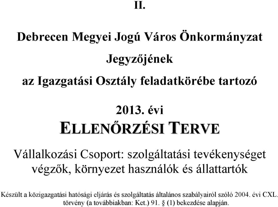 évi ELLENŐRZÉSI TERVE Vállalkozási Csoport: szolgáltatási tevékenységet végzők, környezet