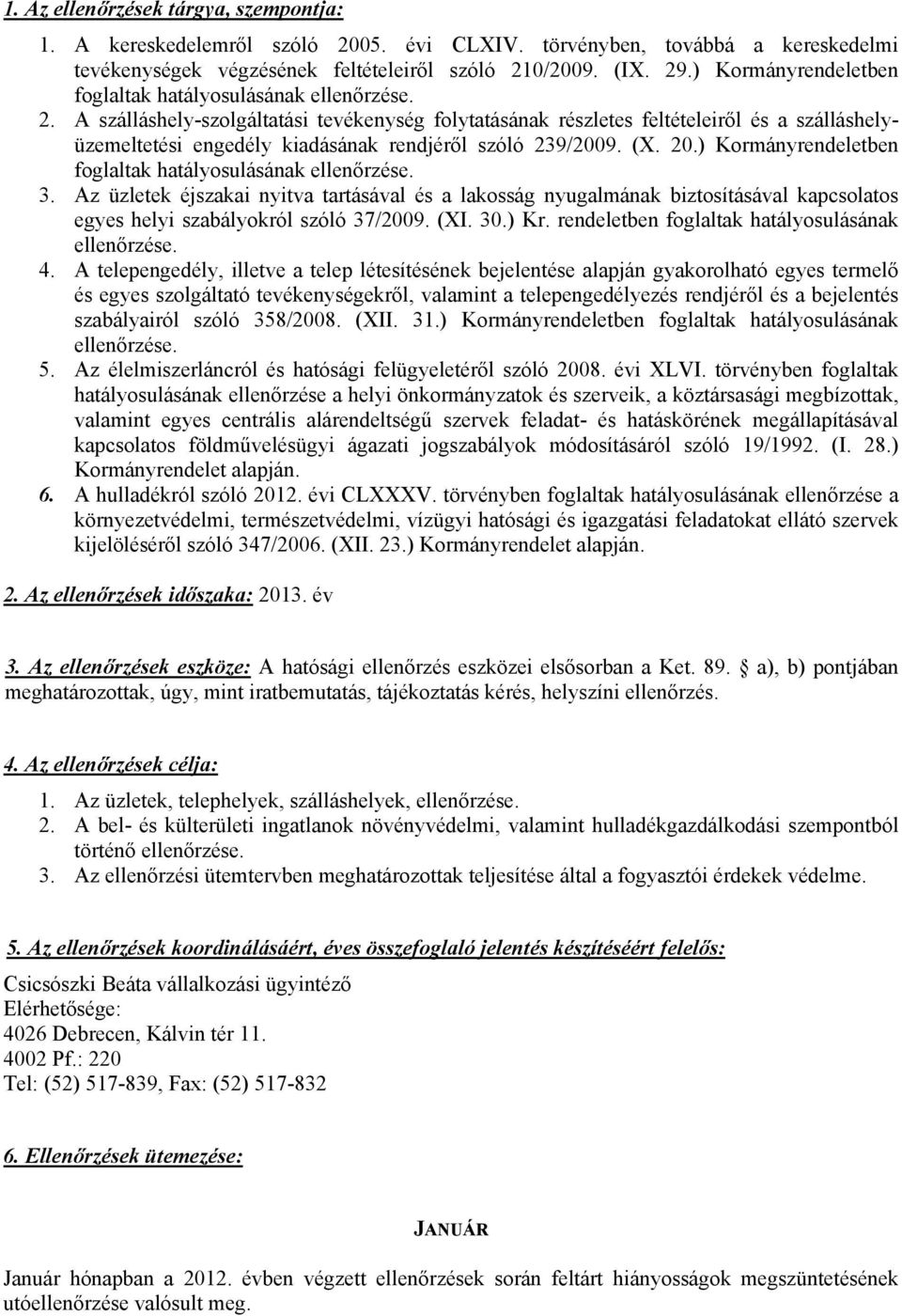 A szálláshely-szolgáltatási tevékenység folytatásának részletes feltételeiről és a szálláshelyüzemeltetési engedély kiadásának rendjéről szóló 239/2009. (X. 20.