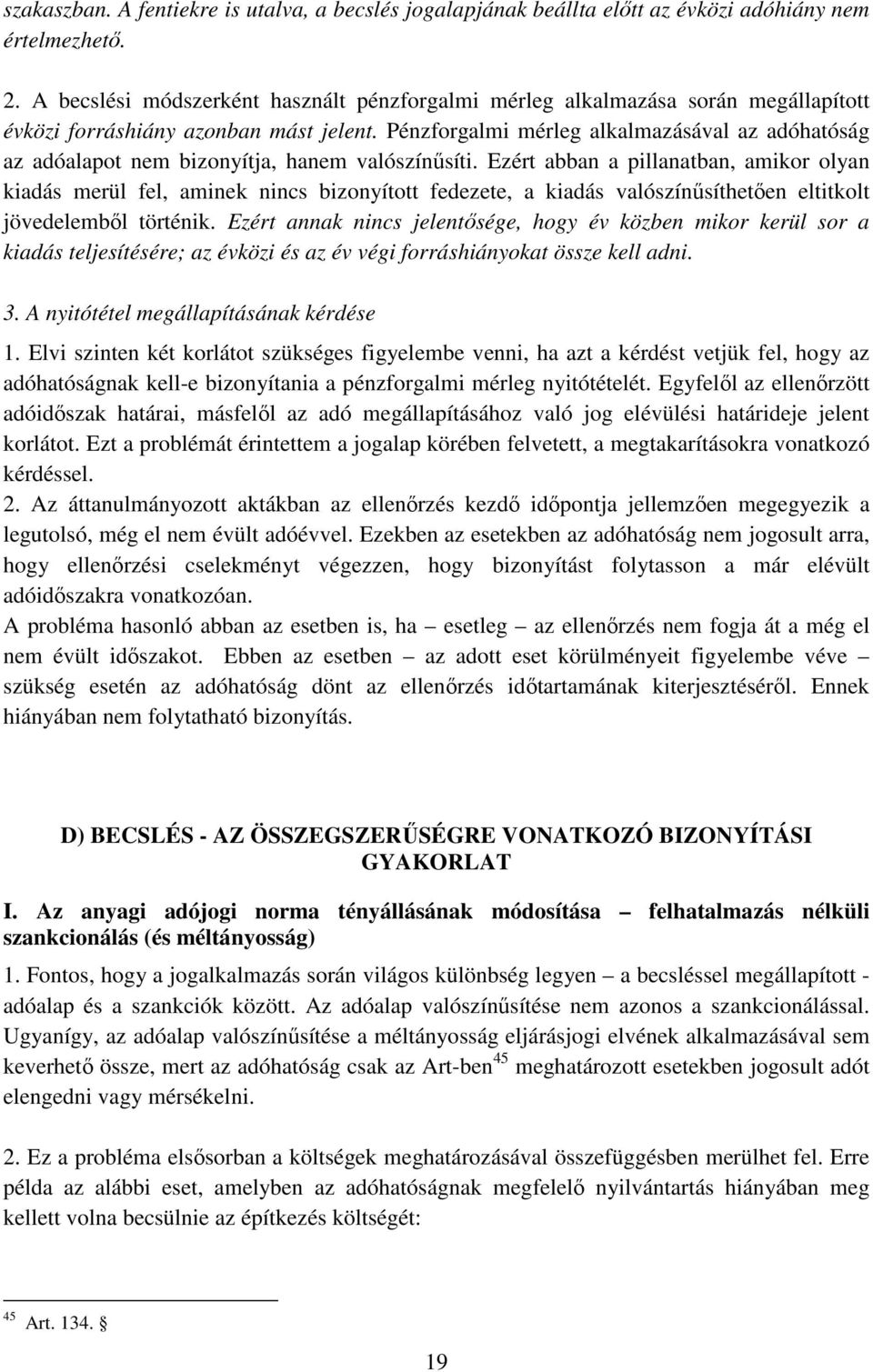 Pénzforgalmi mérleg alkalmazásával az adóhatóság az adóalapot nem bizonyítja, hanem valószínűsíti.