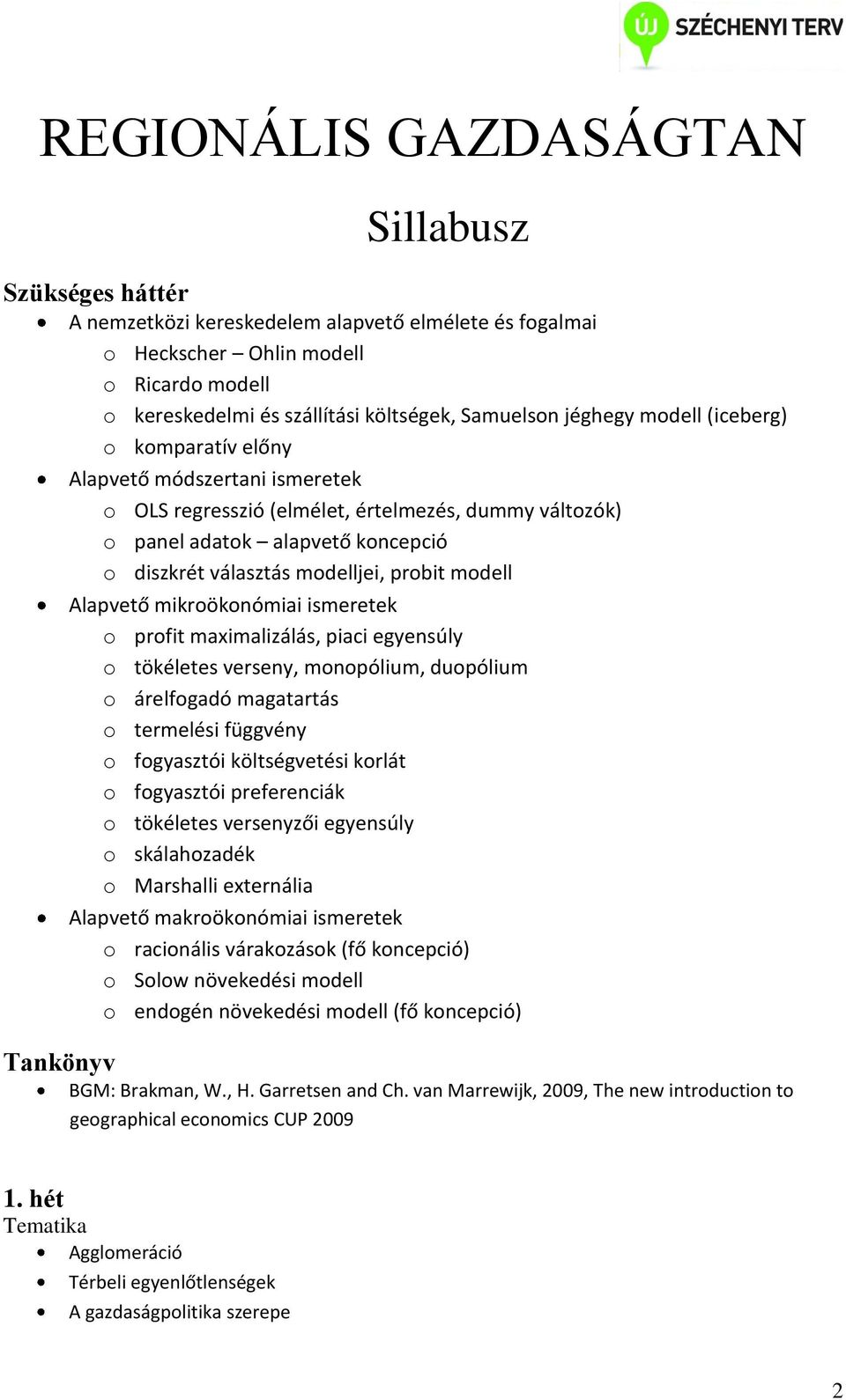 probit modell Alapvető mikroökonómiai ismeretek o profit maximalizálás, piaci egyensúly o tökéletes verseny, monopólium, duopólium o árelfogadó magatartás o termelési függvény o fogyasztói