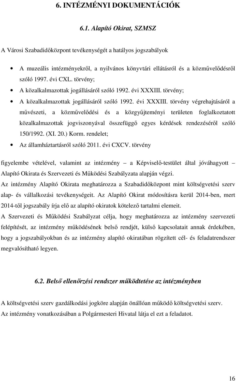 törvény; A közalkalmazottak jogállásáról szóló 1992. évi XXXIII.