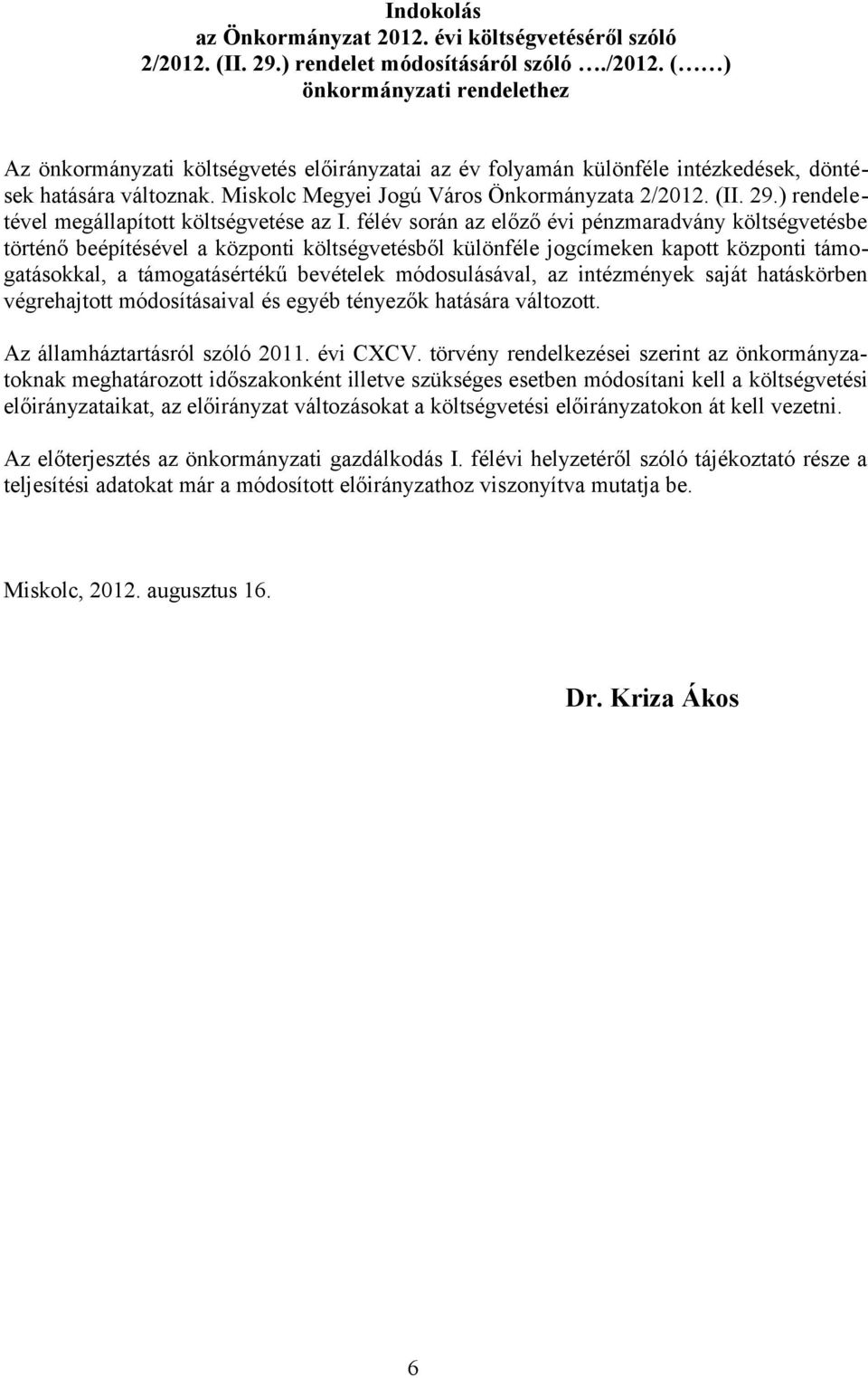 Miskolc Megyei Jogú Város Önkormányzata 2/2012. (II. 29.) rendeletével megállapított költségvetése az I.