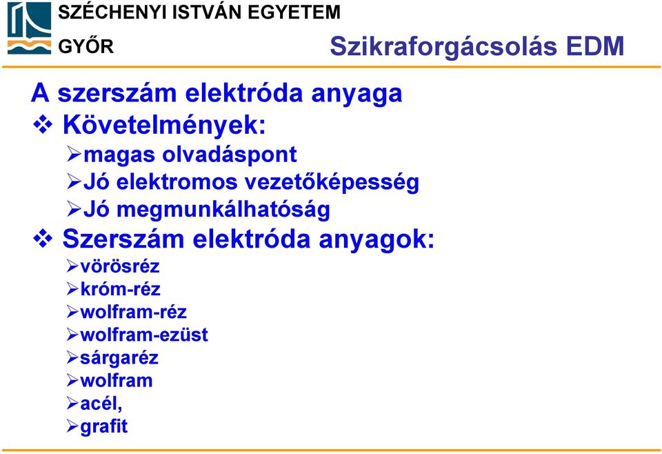 megmunkálhatóság Szerszám elektróda anyagok: vörösréz króm-réz