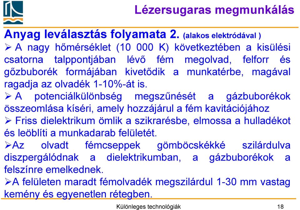 munkatérbe, magával ragadja az olvadék 1-10%-át is.