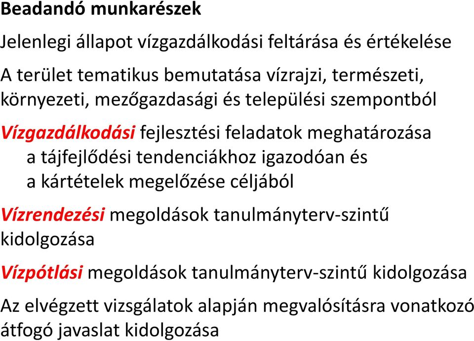 tájfejlődési tendenciákhoz igazodóan és a kártételek megelőzése céljából Vízrendezési megoldások tanulmányterv-szintű