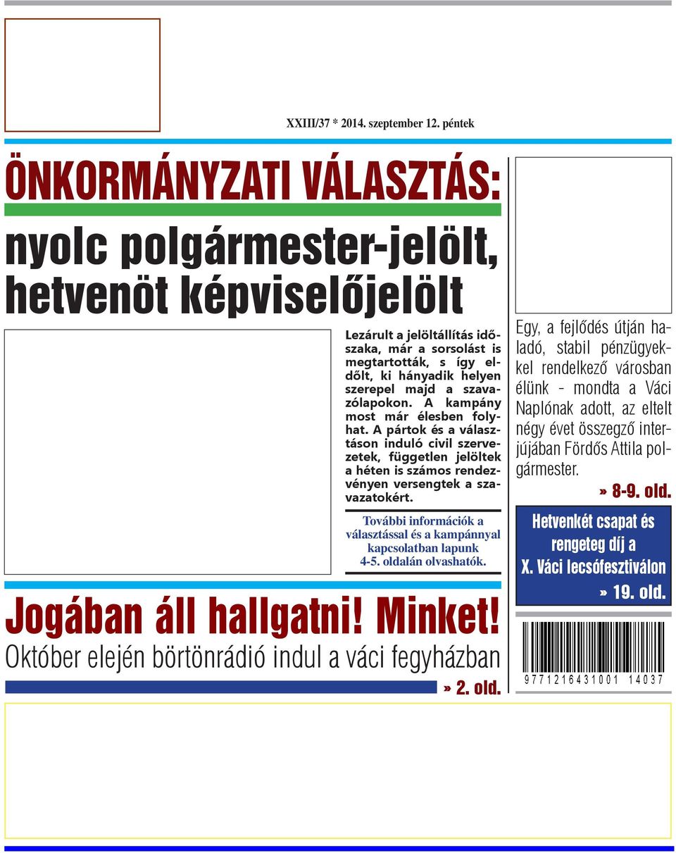 a szavazólapokon. A kampány most már élesben folyhat. A pártok és a választáson induló civil szervezetek, független jelöltek a héten is számos rendezvényen versengtek a szavazatokért.