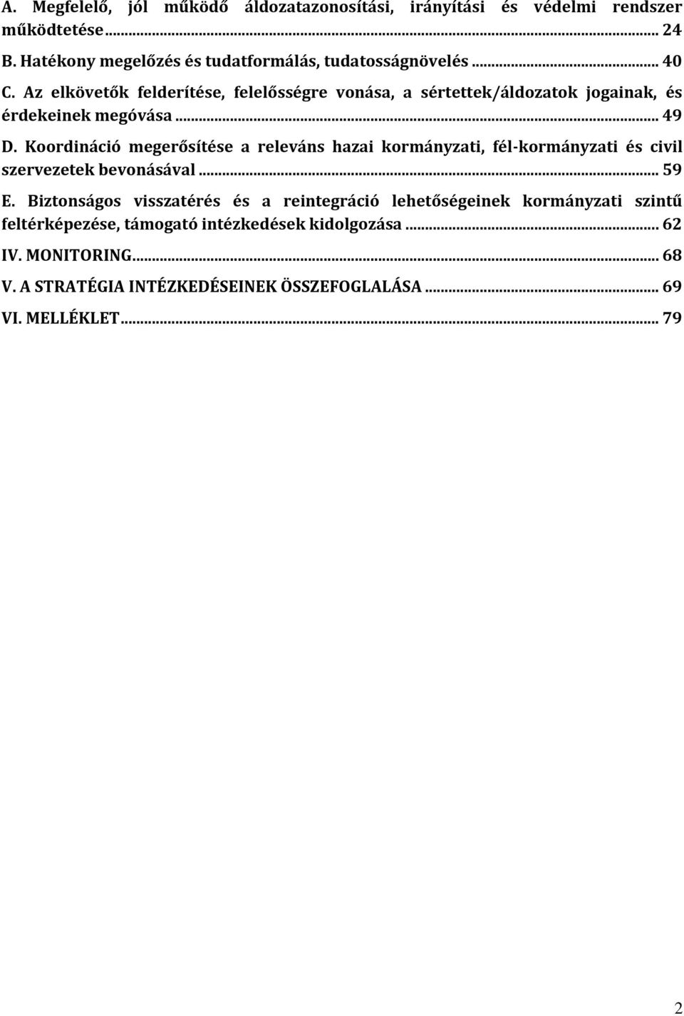 Koordináció megerősítése a releváns hazai kormányzati, fél-kormányzati és civil szervezetek bevonásával... 59 E.