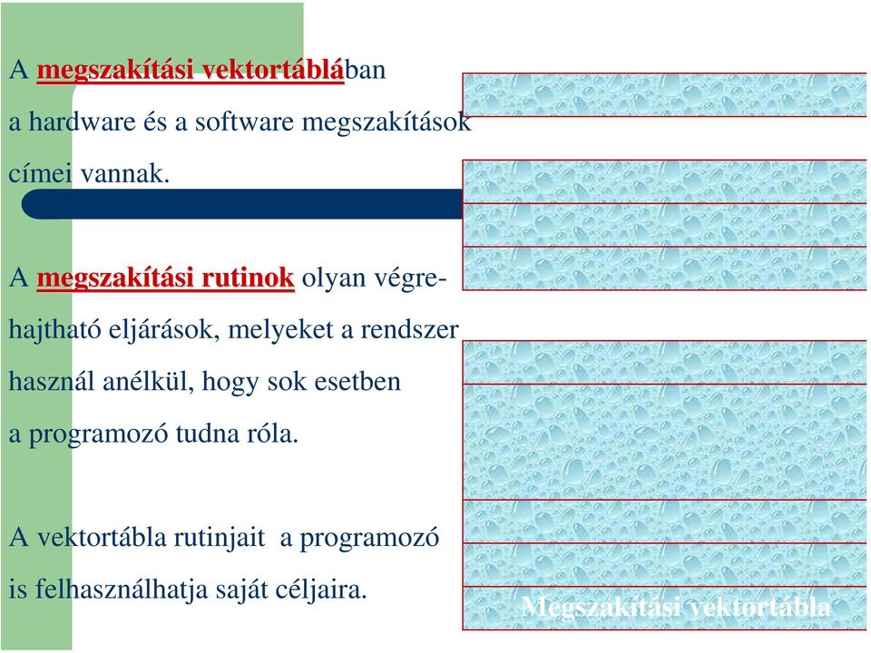 A megszakítási si rutinok olyan végrehajtható eljárások, melyeket a rendszer