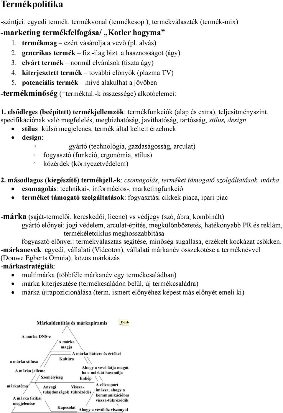 potenciális termék mivé alakulhat a jövőben -termékminőség (=terméktul.-k összessége) alkotóelemei: 1.