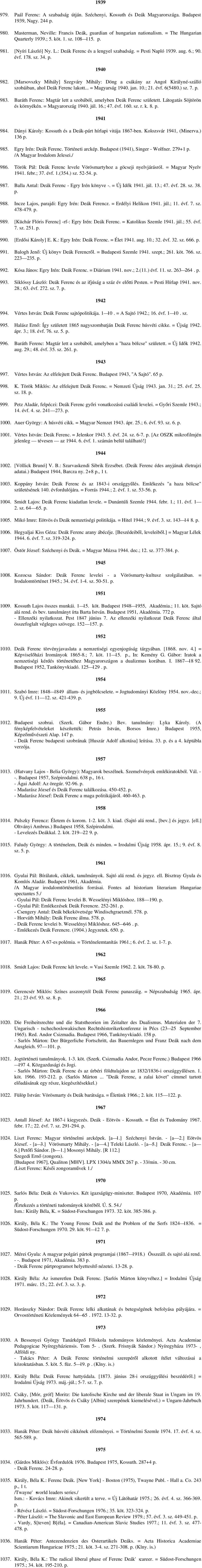 [Marsovszky Mihály] Szegváry Mihály: Döng a csákány az Angol Királyné szálló szobáiban, ahol Deák Ferenc lakott... = Magyarság 1940. jan. 10.; 21. évf. 6(5480.) sz. 7. 983.