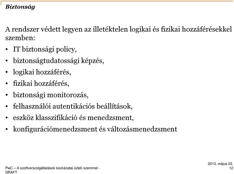 hozzáférés, fizikai hozzáférés, biztonsági monitorozás, felhasználói autentikációs