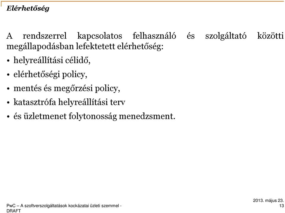 célidő, elérhetőségi policy, mentés és megőrzési policy,