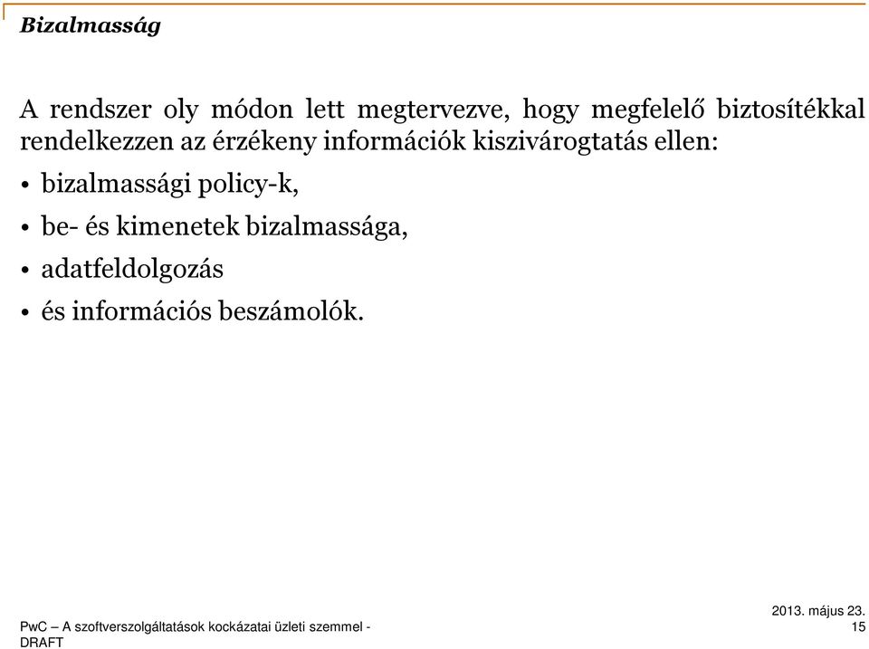 információk kiszivárogtatás ellen: bizalmassági policy-k,