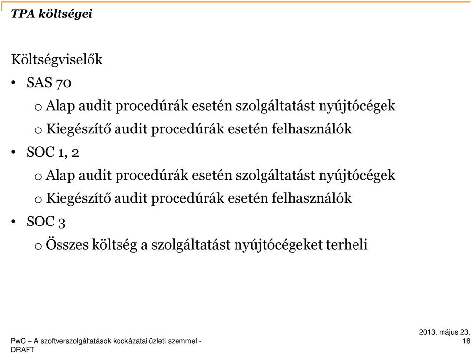 audit procedúrák esetén szolgáltatást nyújtócégek o Kiegészítő audit procedúrák