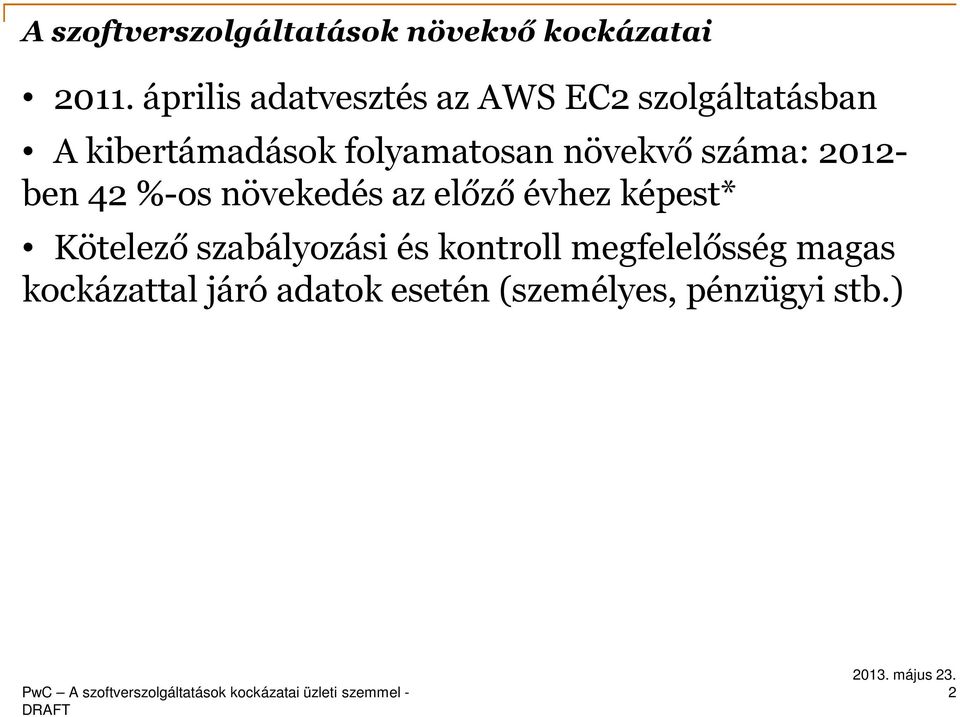 növekvő száma: 2012- ben 42 %-os növekedés az előző évhez képest* Kötelező