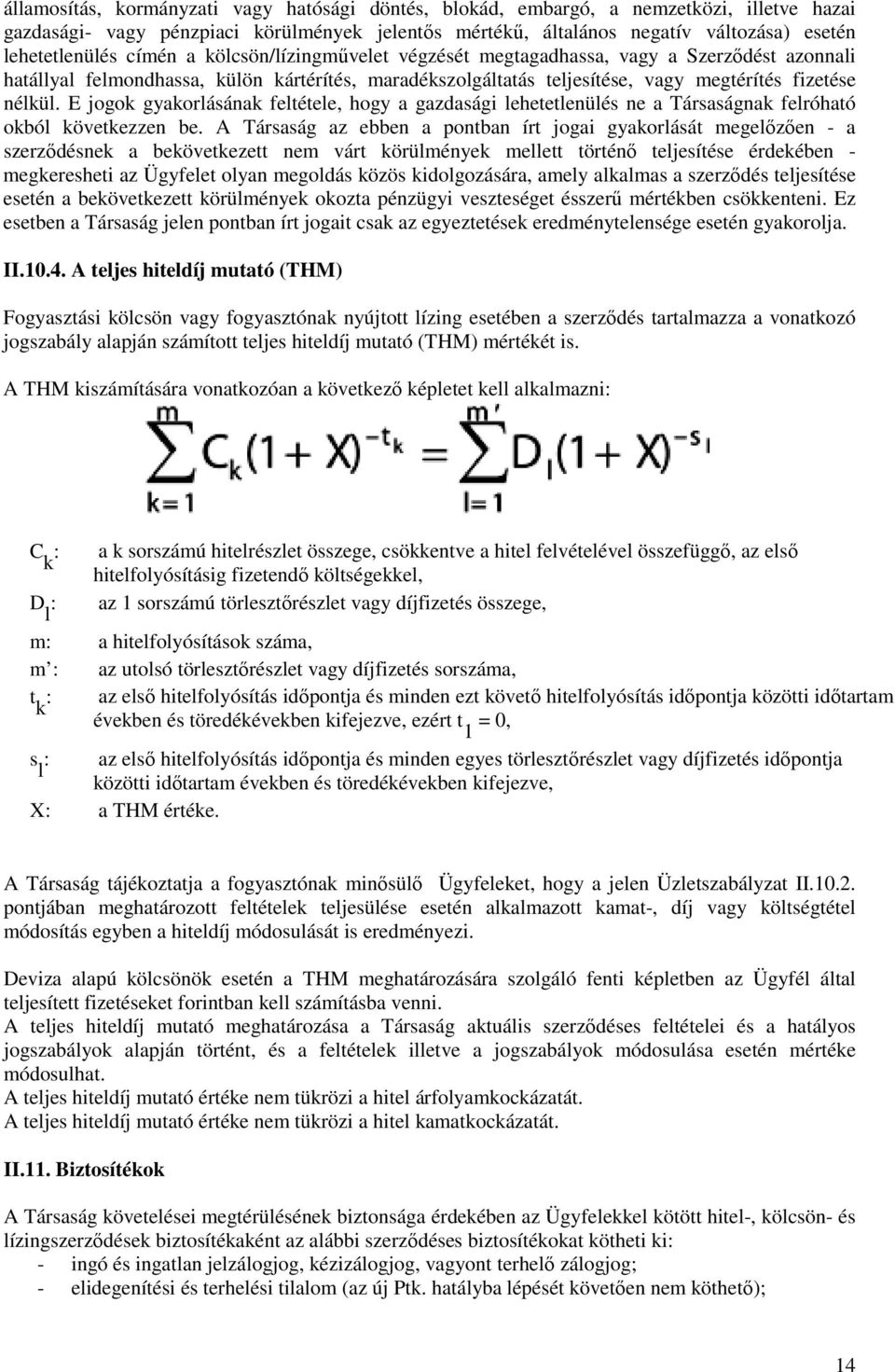 E jogok gyakorlásának feltétele, hogy a gazdasági lehetetlenülés ne a Társaságnak felróható okból következzen be.