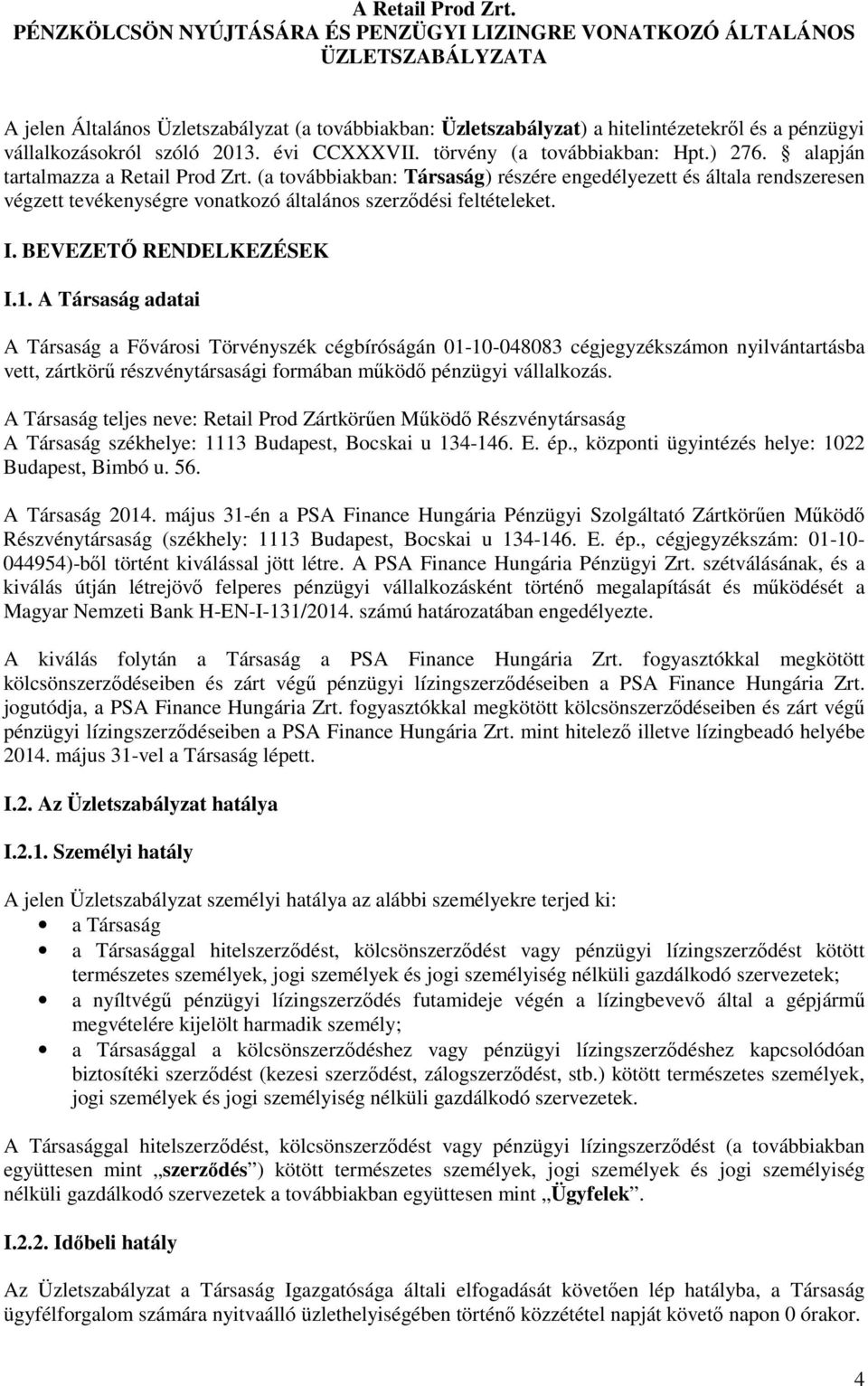 szóló 2013. évi CCXXXVII. törvény (a továbbiakban: Hpt.) 276. alapján tartalmazza a Retail Prod Zrt.