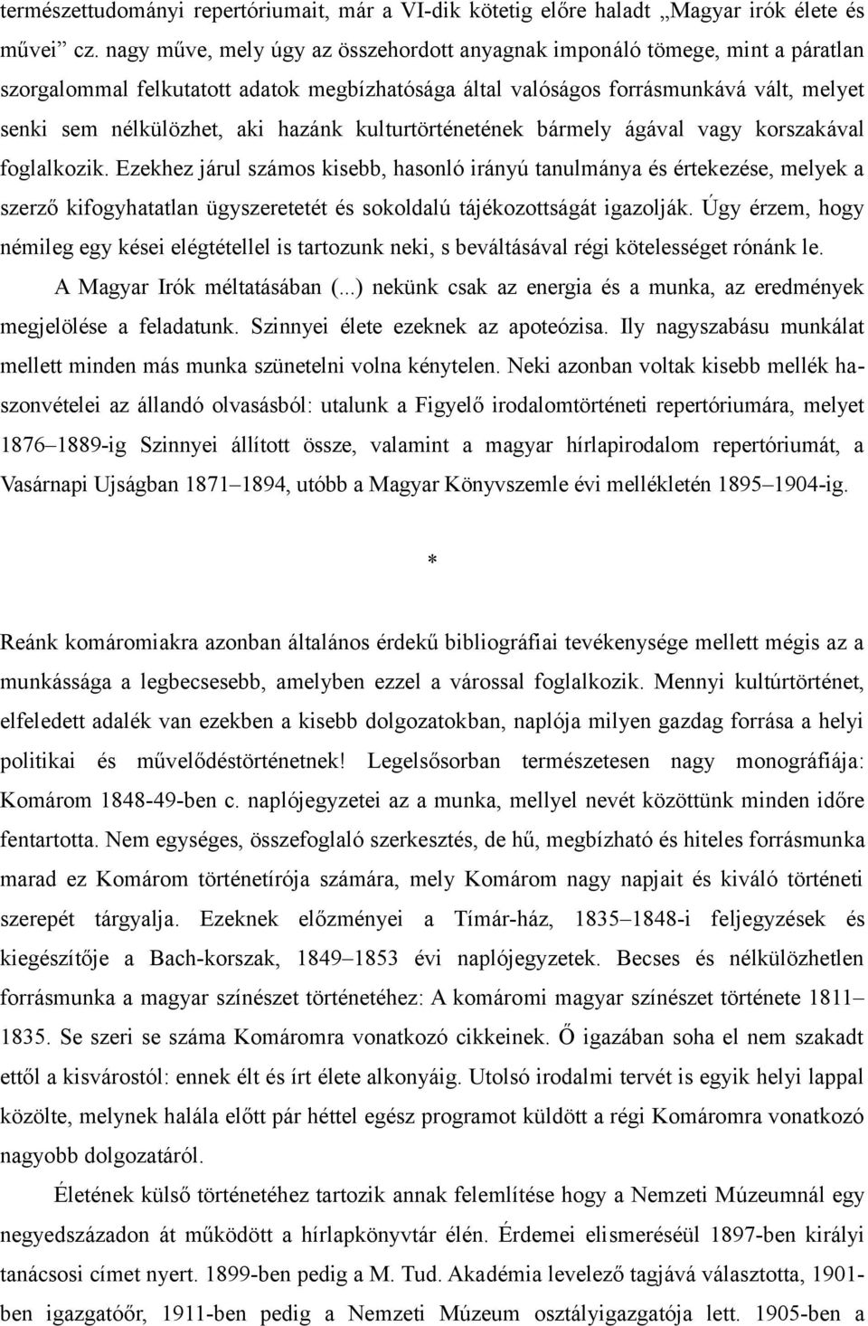 hazánk kulturtörténetének bármely ágával vagy korszakával foglalkozik.