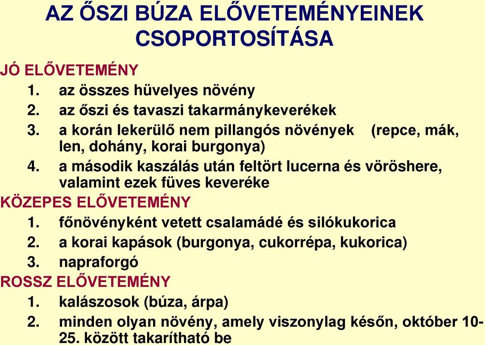 a második kaszálás után feltört lucerna és vöröshere, valamint ezek füves keveréke KÖZEPES ELŐVETEMÉNY 1.