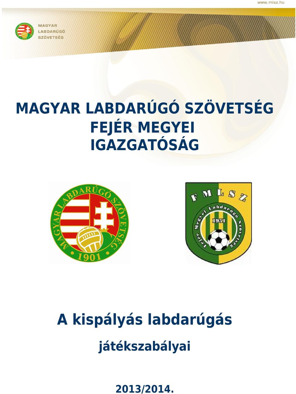 IGAZGATÓSÁG A kispályás