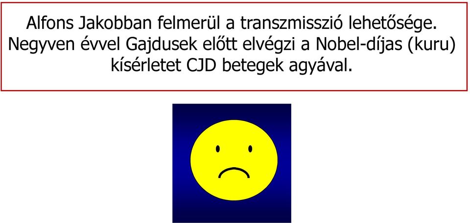 Negyven évvel Gajdusek előtt