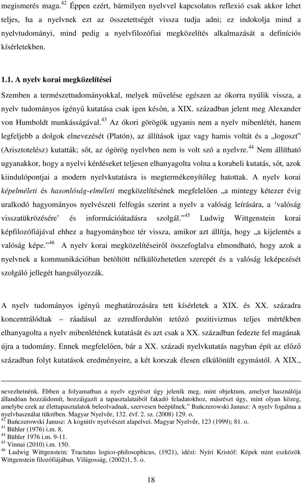 nyelvfilozófiai megközelítés alkalmazását a definíciós kísérletekben. 1.