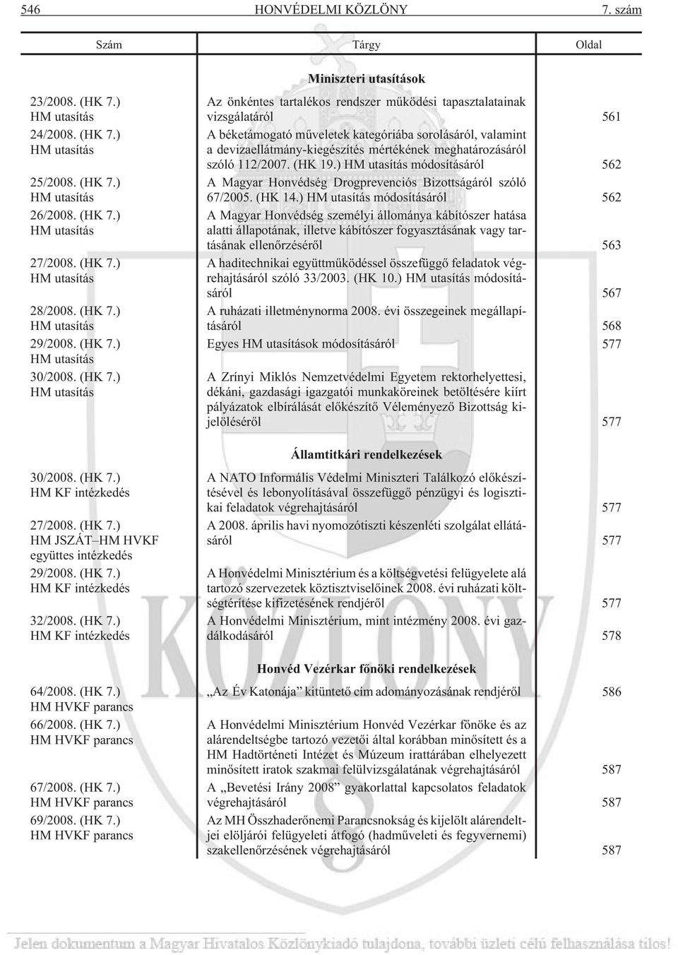 (HK 7.) HM KF intézkedés 64/2008. (HK 7.