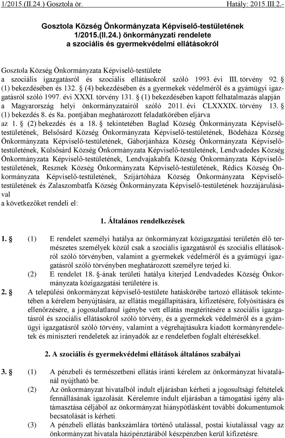 törvény 92. (1) bekezdésében és 132. (4) bekezdésében és a gyermekek védelméről és a gyámügyi igazgatásról szóló 1997. évi XXXI. törvény 131.