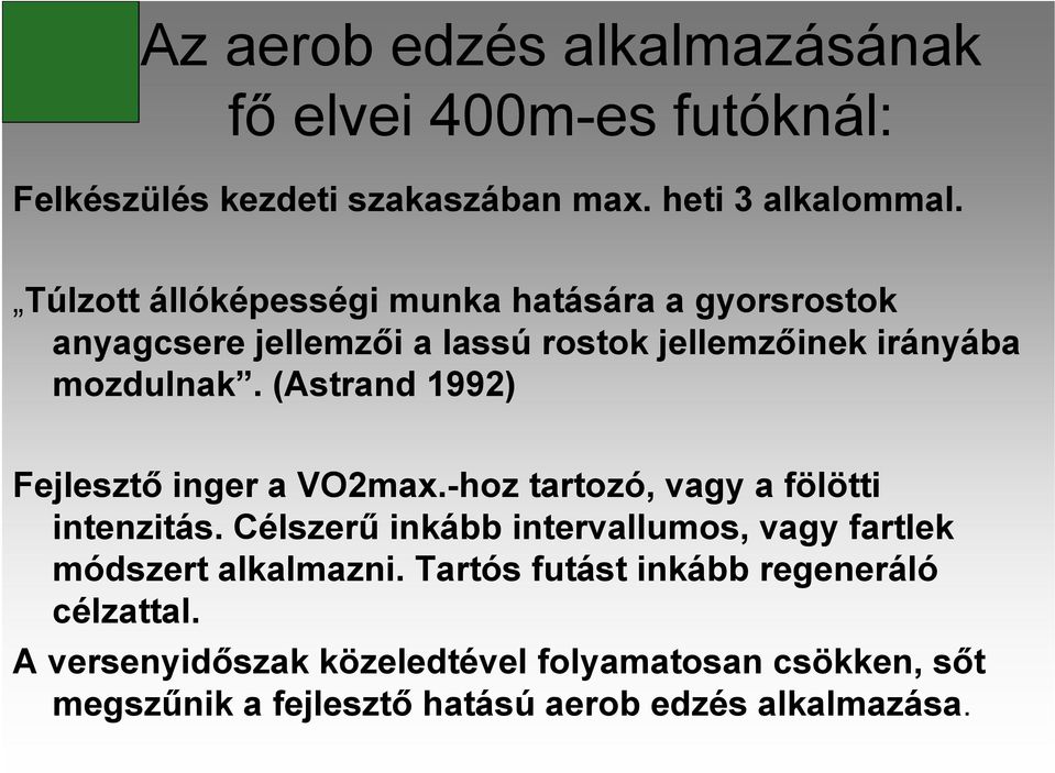 (Astrand 1992) Fejlesztő inger a VO2max.-hoz tartozó, vagy a fölötti intenzitás.