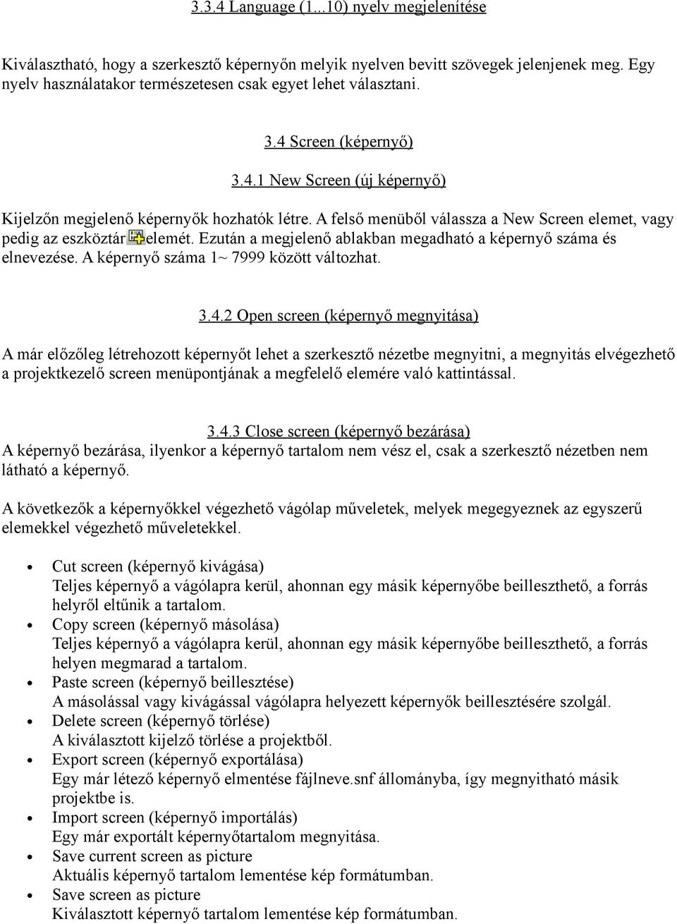 Ezután a megjelenő ablakban megadható a képernyő száma és elnevezése. A képernyő száma 1~ 7999 között változhat. 3.4.