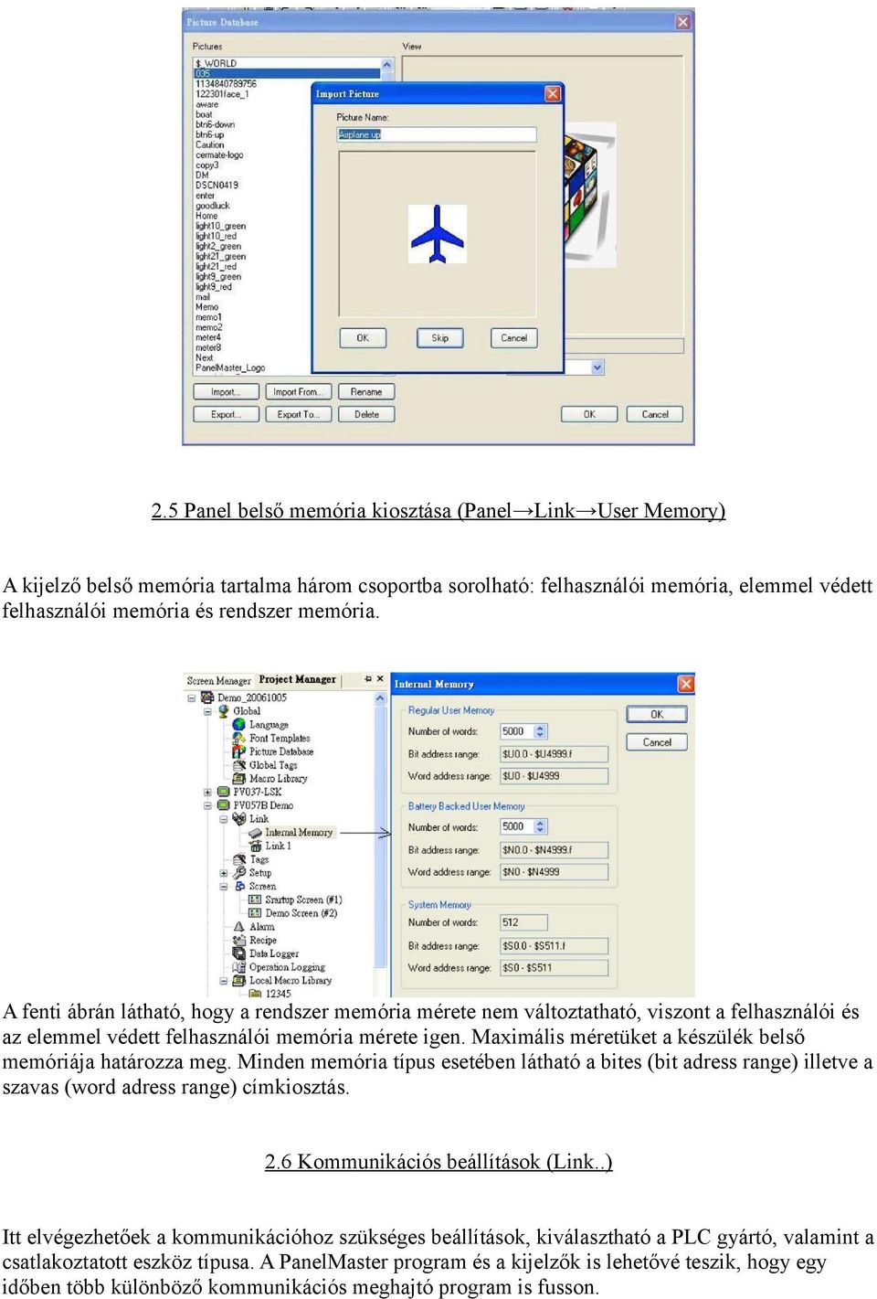 Maximális méretüket a készülék belső memóriája határozza meg. Minden memória típus esetében látható a bites (bit adress range) illetve a szavas (word adress range) címkiosztás. 2.