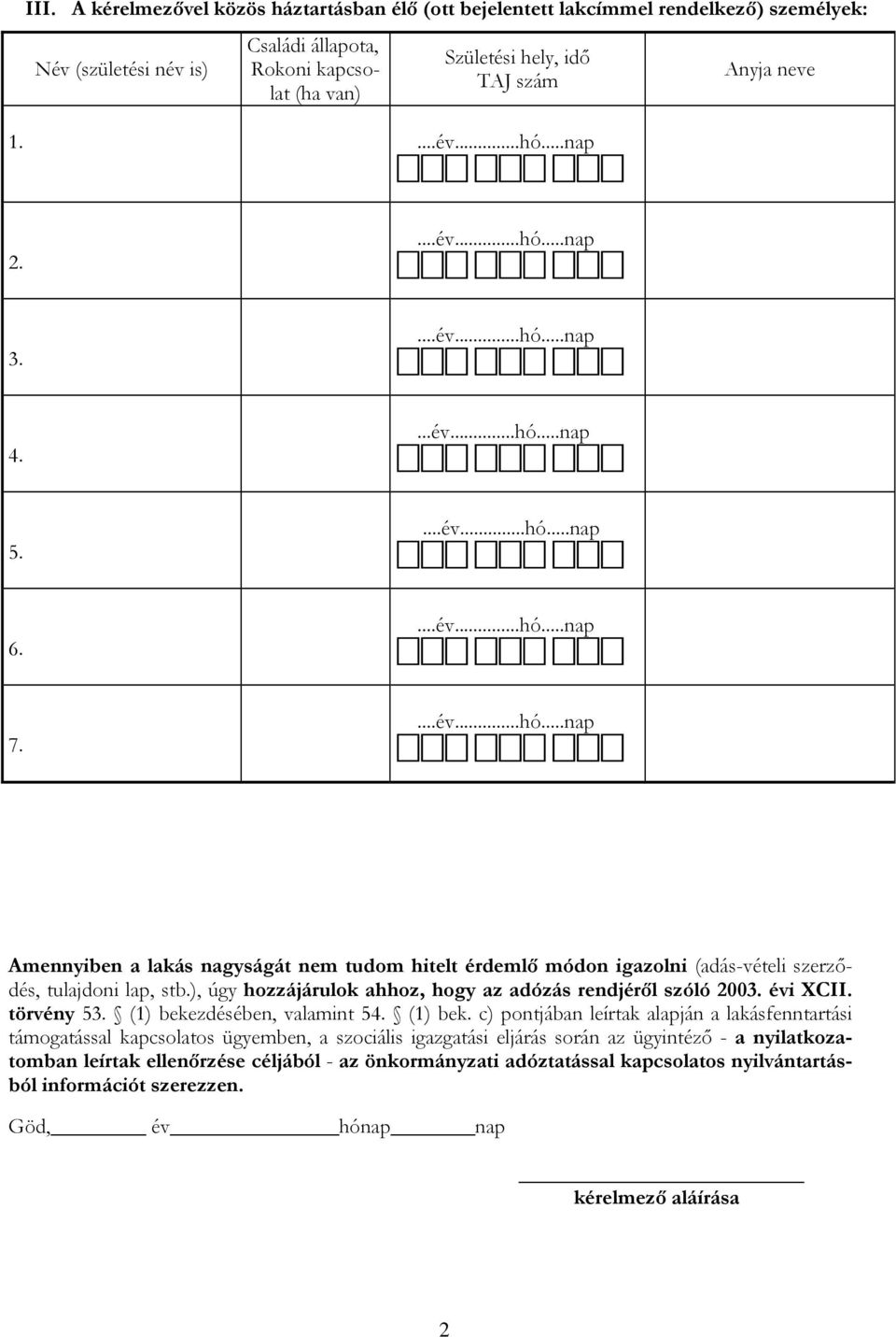 ), úgy hozzájárulok ahhoz, hogy az adózás rendjéről szóló 2003. évi XCII. törvény 53. (1) beke