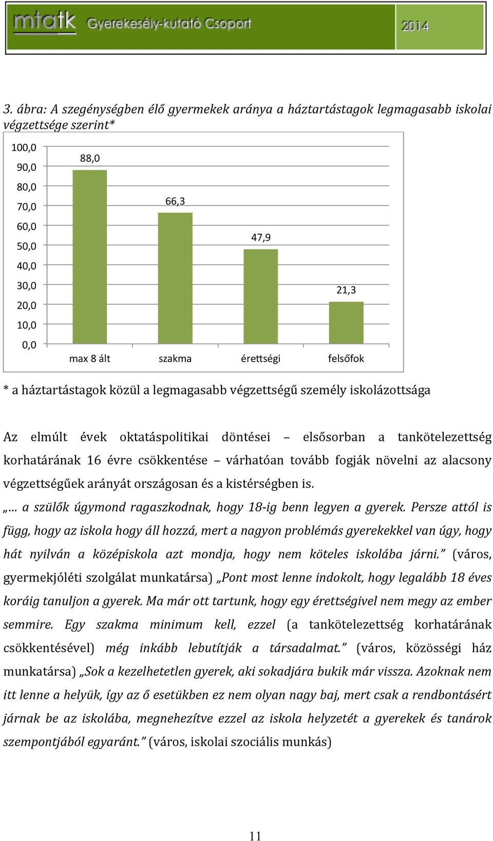 # a# szülők# úgymond# ragaszkodnak,# hogy# 18Fig# benn# legyen# a# gyerek.
